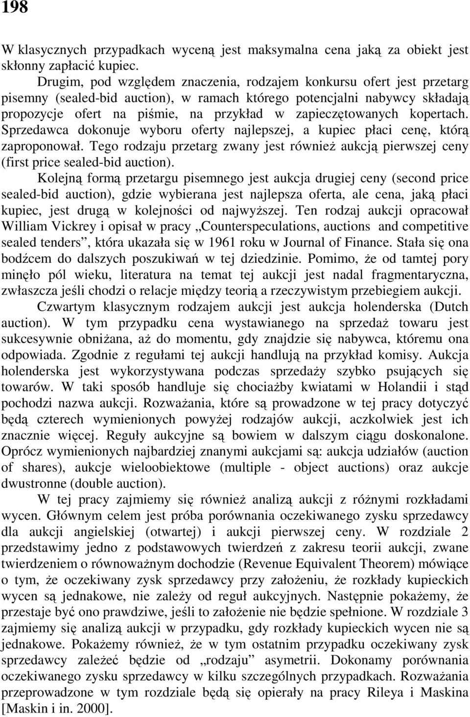 Sprzedawca dokonuje wyoru oferty najlepzej, a kupec płac cenę, którą zaproponował. Tego rodzaju przetarg zwany jet równeŝ aukcją perwzej ceny (frt prce ealed-d aucton).