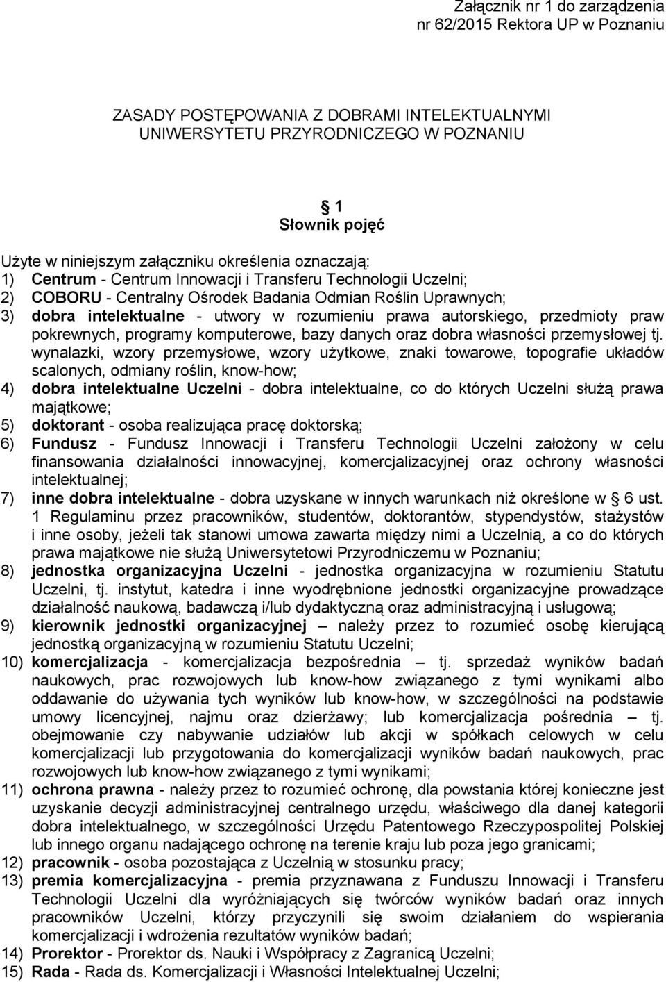 autorskiego, przedmioty praw pokrewnych, programy komputerowe, bazy danych oraz dobra własności przemysłowej tj.