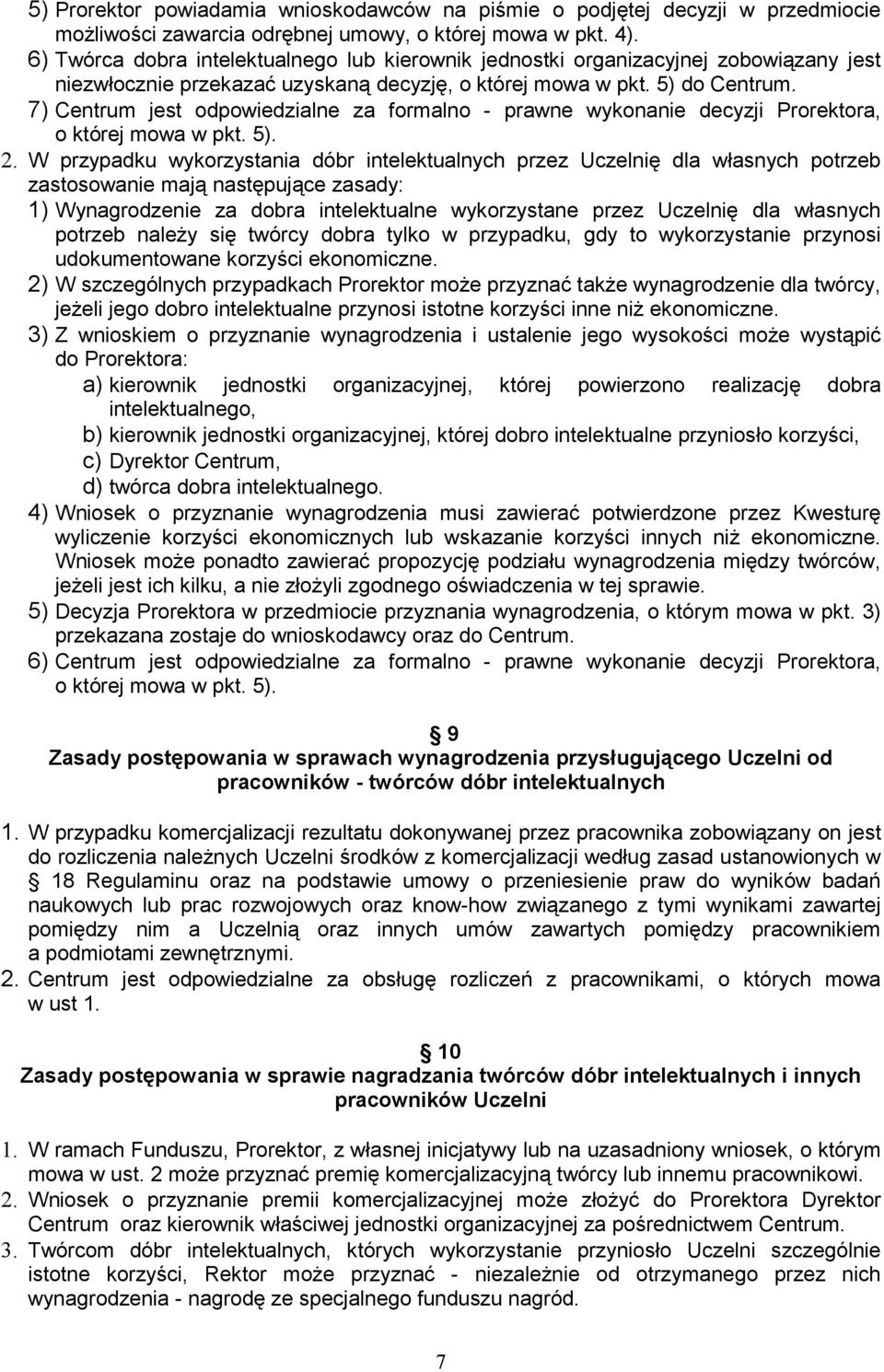 7) Centrum jest odpowiedzialne za formalno - prawne wykonanie decyzji Prorektora, o której mowa w pkt. 5). 2.