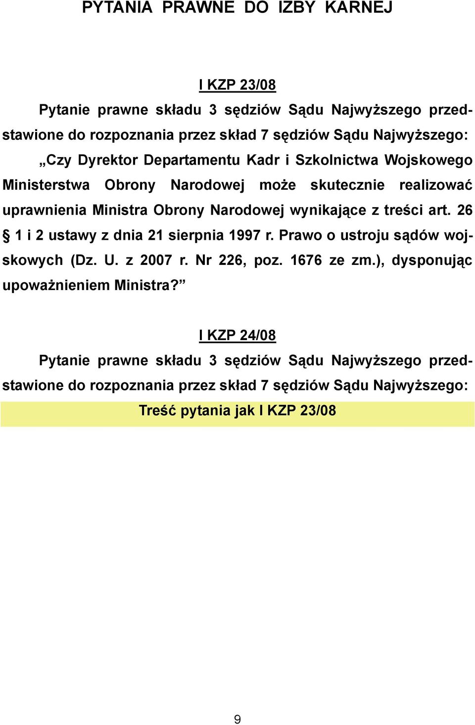 treści art. 26 1 i 2 ustawy z dnia 21 sierpnia 1997 r. Prawo o ustroju sądów wojskowych (Dz. U. z 2007 r. Nr 226, poz. 1676 ze zm.