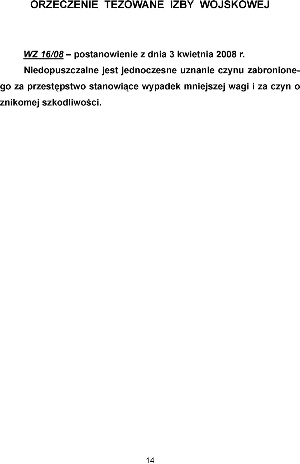 Niedopuszczalne jest jednoczesne uznanie czynu