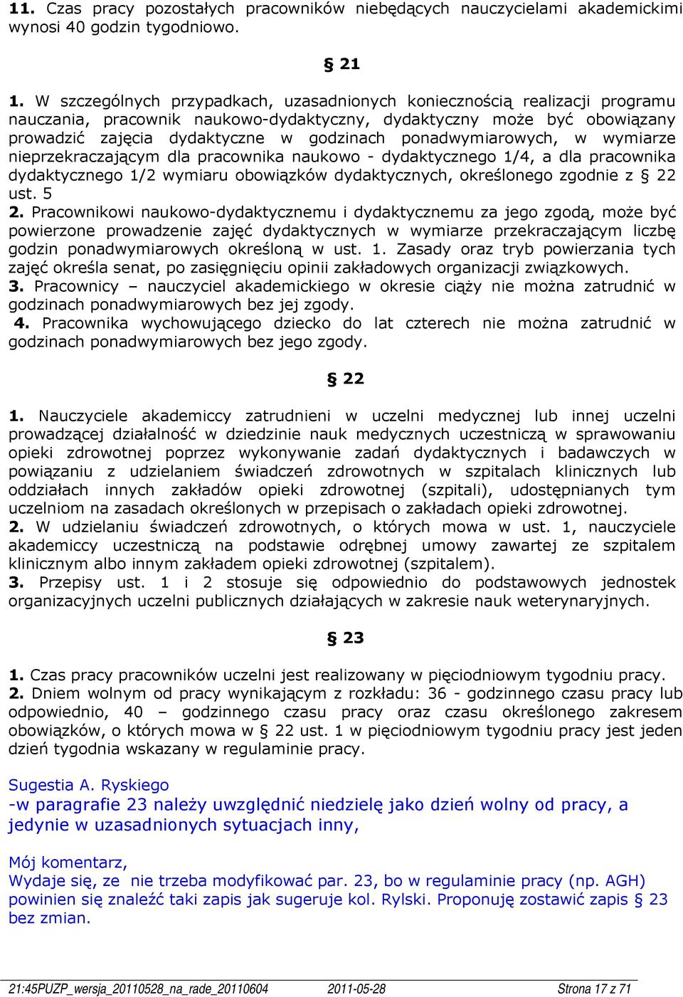ponadwymiarowych, w wymiarze nieprzekraczającym dla pracownika naukowo - dydaktycznego 1/4, a dla pracownika dydaktycznego 1/2 wymiaru obowiązków dydaktycznych, określonego zgodnie z 22 ust. 5 2.