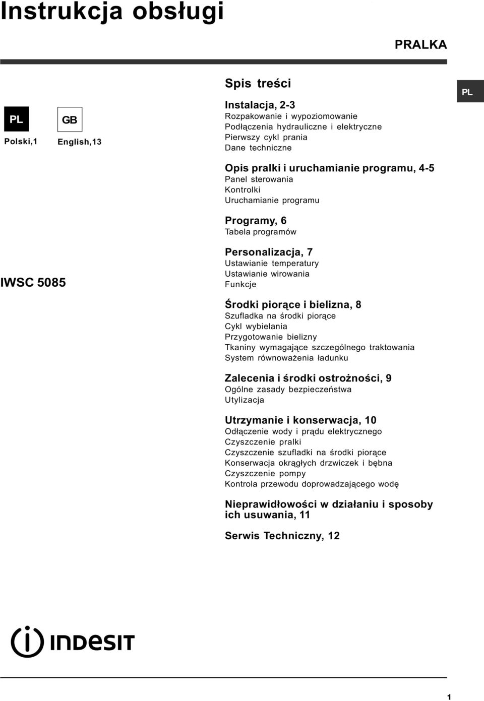 i bielizna, 8 Szufladka na œrodki pior¹ce Cykl wybielania Przygotowanie bielizny Tkaniny wymagaj¹ce szczególnego traktowania System równowa enia ³adunku Zalecenia i œrodki ostro noœci, 9 Ogólne