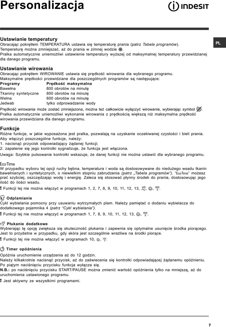 Ustawianie wirowania Obracaj¹c pokrêt³em WIROWANIE ustawia siê prêdkoœæ wirowania dla wybranego programu.