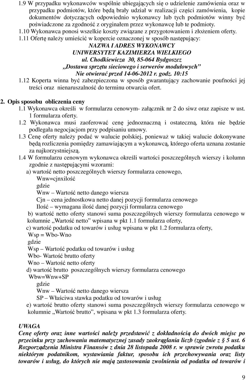10 Wykonawca ponosi wszelkie koszty związane z przygotowaniem i złoŝeniem oferty. 1.