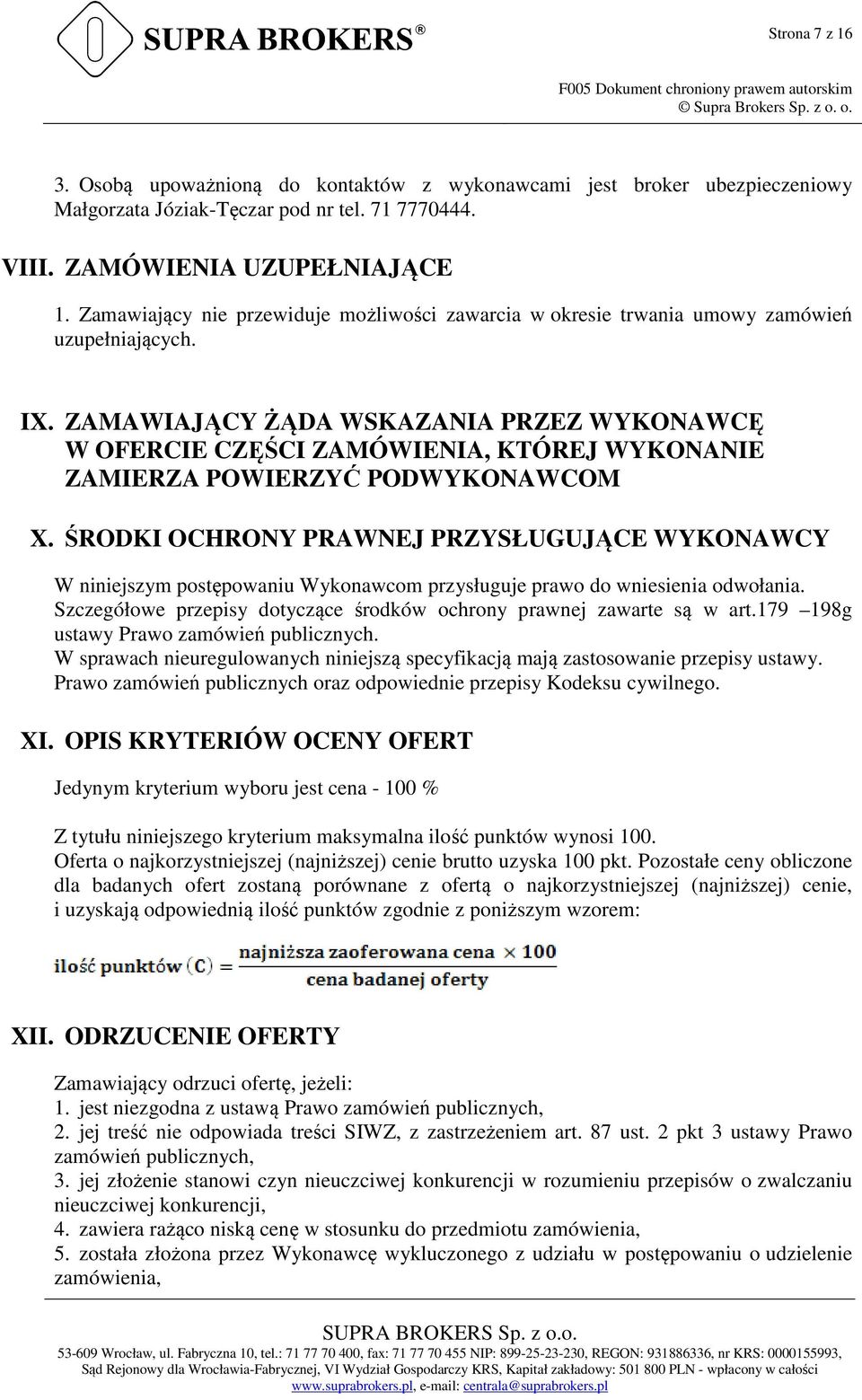 ZAMAWIAJĄCY ŻĄDA WSKAZANIA PRZEZ WYKONAWCĘ W OFERCIE CZĘŚCI ZAMÓWIENIA, KTÓREJ WYKONANIE ZAMIERZA POWIERZYĆ PODWYKONAWCOM X.