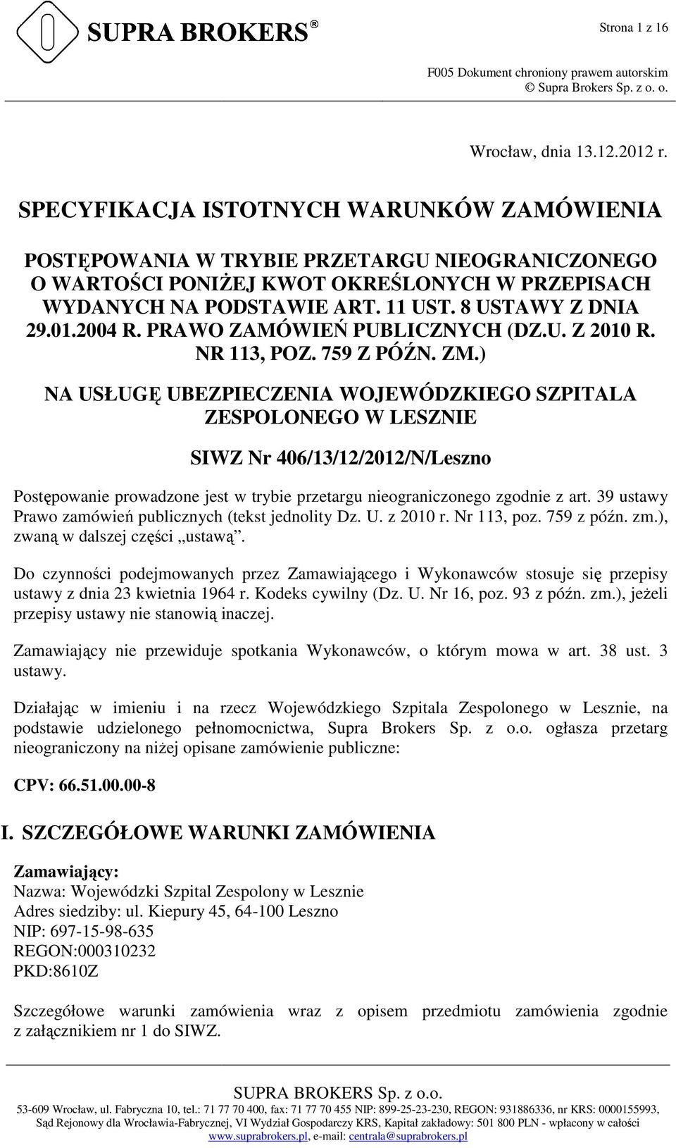 8 USTAWY Z DNIA 29.01.2004 R. PRAWO ZAMÓWIEŃ PUBLICZNYCH (DZ.U. Z 2010 R. NR 113, POZ. 759 Z PÓŹN. ZM.