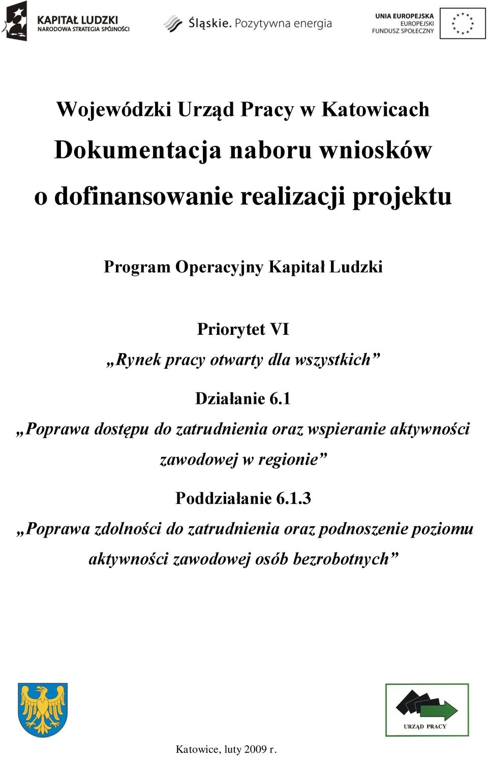 1 Poprawa dostępu do zatrudnienia oraz wspieranie aktywności zawodowej w regionie Poddziałanie 6.1.3