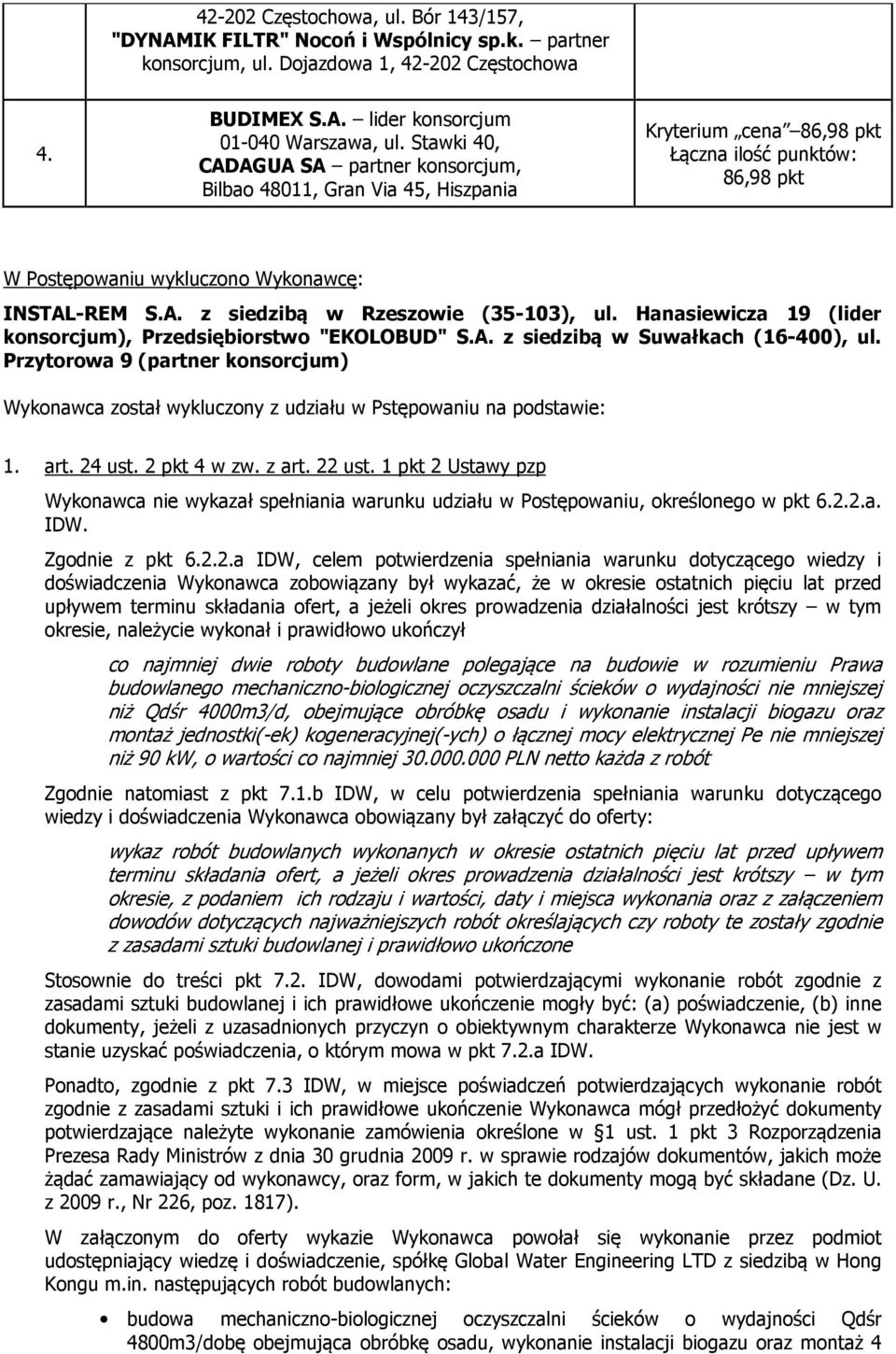 Hanasiewicza 19 (lider konsorcjum), Przedsiębiorstwo "EKOLOBUD" S.A. z siedzibą w Suwałkach (16-400), ul.