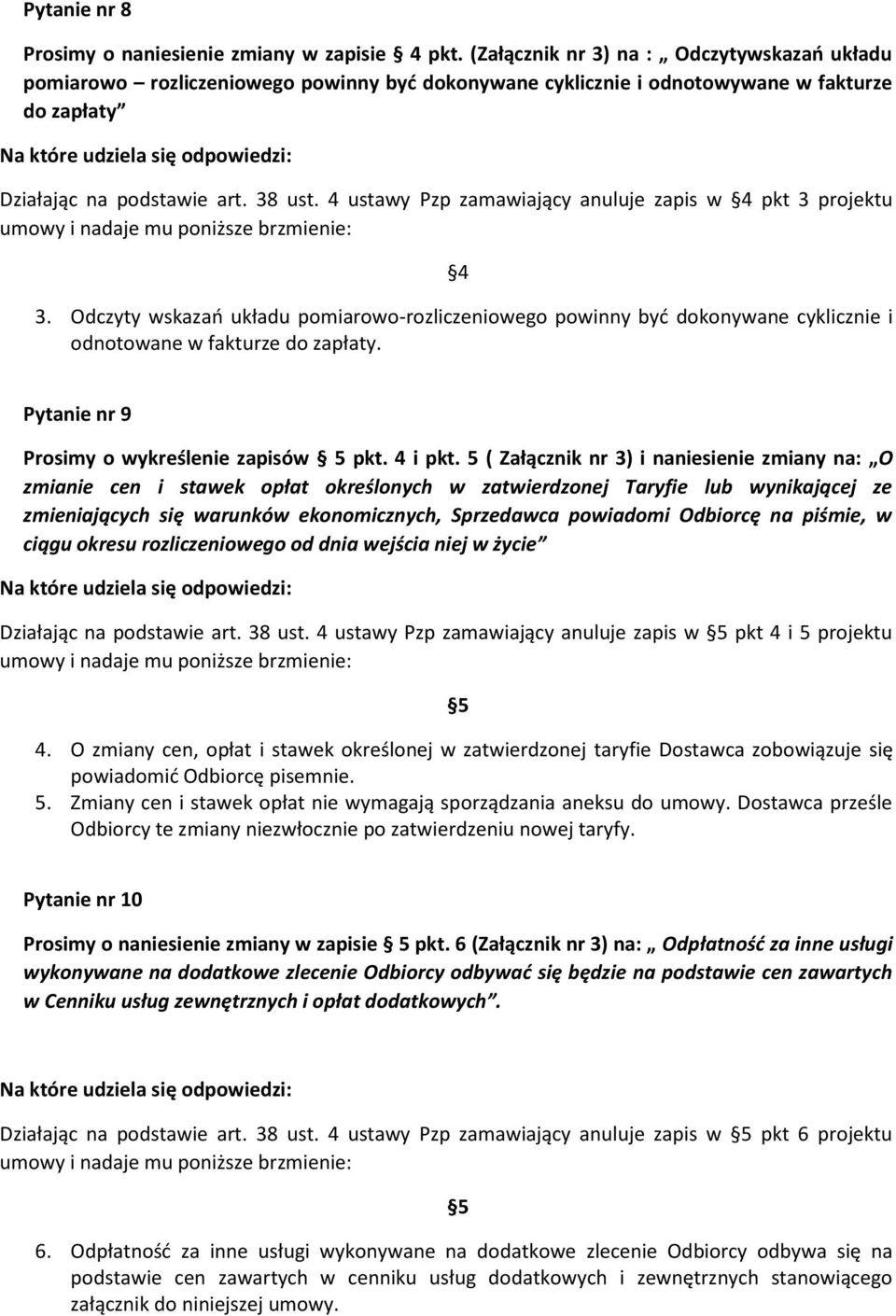 4 ustawy Pzp zamawiający anuluje zapis w 4 pkt 3 projektu 4 3. Odczyty wskazań układu pomiarowo-rozliczeniowego powinny być dokonywane cyklicznie i odnotowane w fakturze do zapłaty.