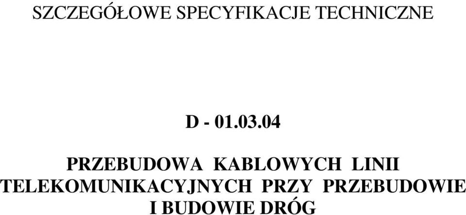 04 PRZEBUDOWA KABLOWYCH LINII