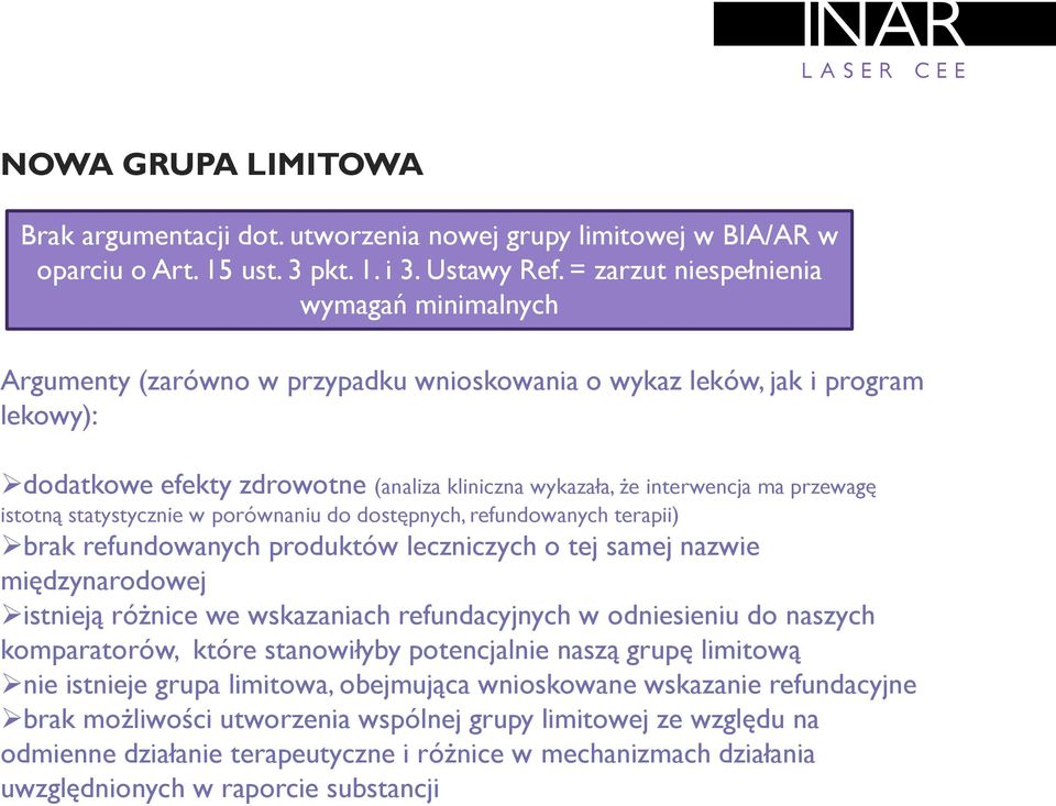 przewagę istotną statystycznie w porównaniu do dostępnych, refundowanych terapii) brak refundowanych produktów leczniczych o tej samej nazwie międzynarodowej istnieją różnice we wskazaniach