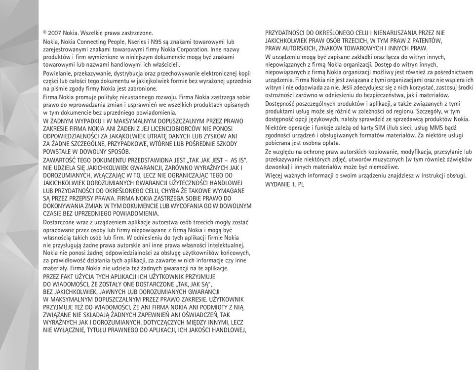 Powielanie, przekazywanie, dystrybucja oraz przechowywanie elektronicznej kopii czê ci lub ca³o ci tego dokumentu w jakiejkolwiek formie bez wyra onej uprzednio na pi mie zgody firmy Nokia jest