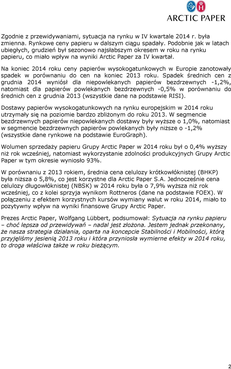 Na koniec 2014 roku ceny papierów wysokogatunkowych w Europie zanotowały spadek w porównaniu do cen na koniec 2013 roku.