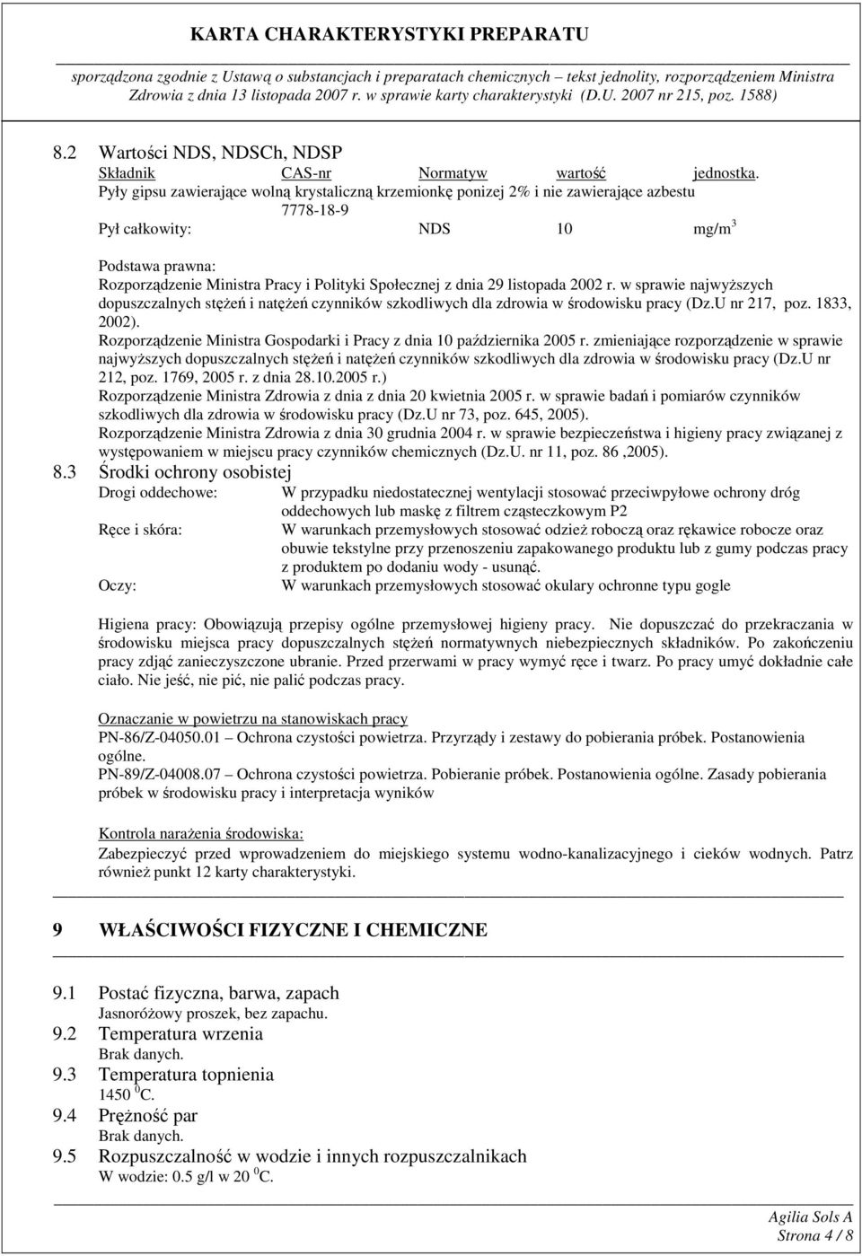 dnia 29 listopada 2002 r. w sprawie najwyŝszych dopuszczalnych stęŝeń i natęŝeń czynników szkodliwych dla zdrowia w środowisku pracy (Dz.U nr 217, poz. 1833, 2002).