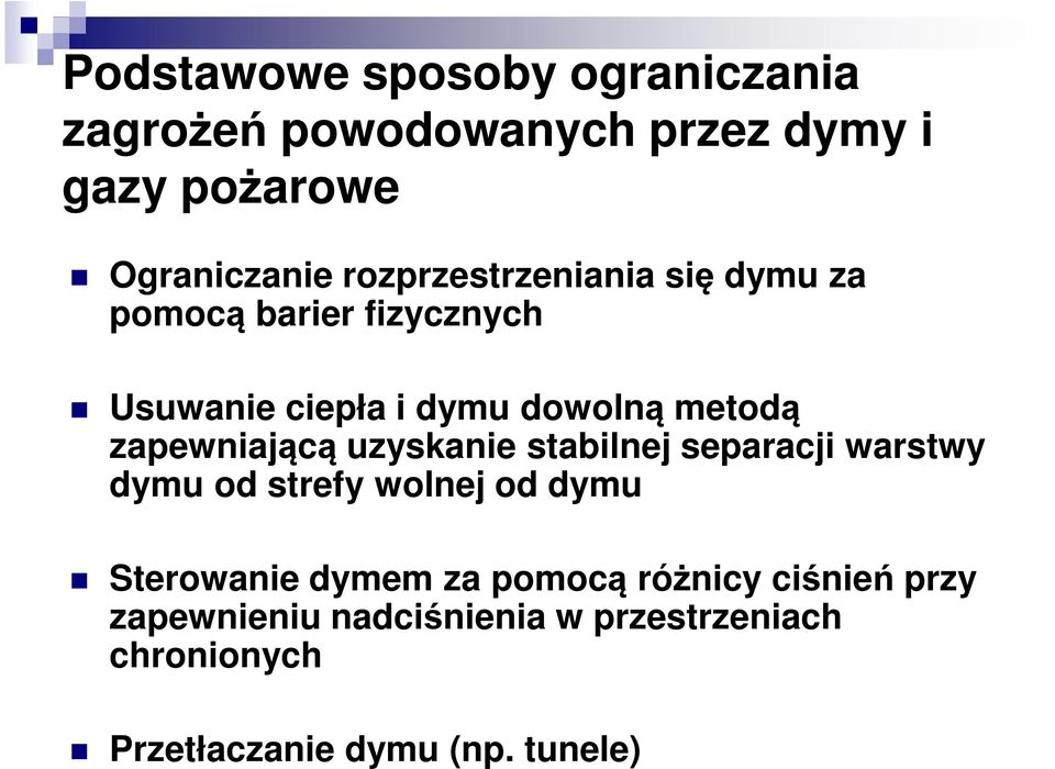 zapewniającą uzyskanie stabilnej separacji warstwy dymu od strefy wolnej od dymu Sterowanie dymem za