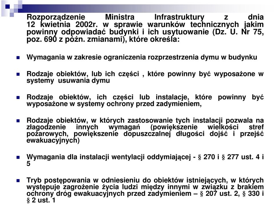 części lub instalacje, które powinny być wyposażone w systemy ochrony przed zadymieniem, Rodzaje obiektów, w których zastosowanie tych instalacji pozwala na złagodzenie innych wymagań (powiększenie