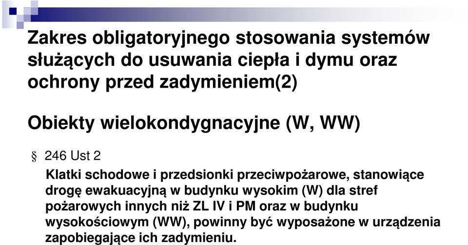 przeciwpożarowe, stanowiące drogę ewakuacyjną w budynku wysokim (W) dla stref pożarowych innych niż