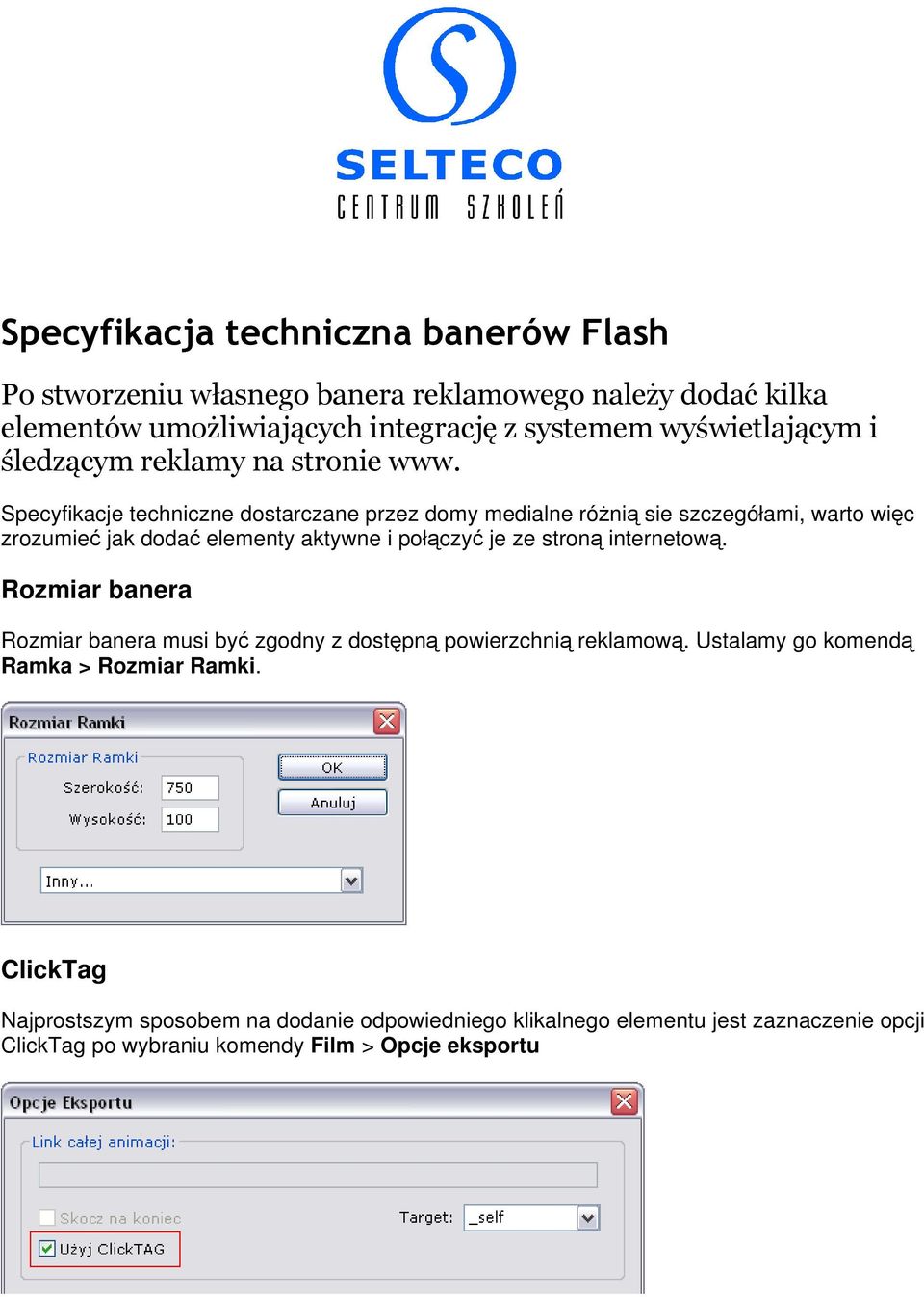 Specyfikacje techniczne dostarczane przez domy medialne różnią sie szczegółami, warto więc zrozumieć jak dodać elementy aktywne i połączyć je ze stroną