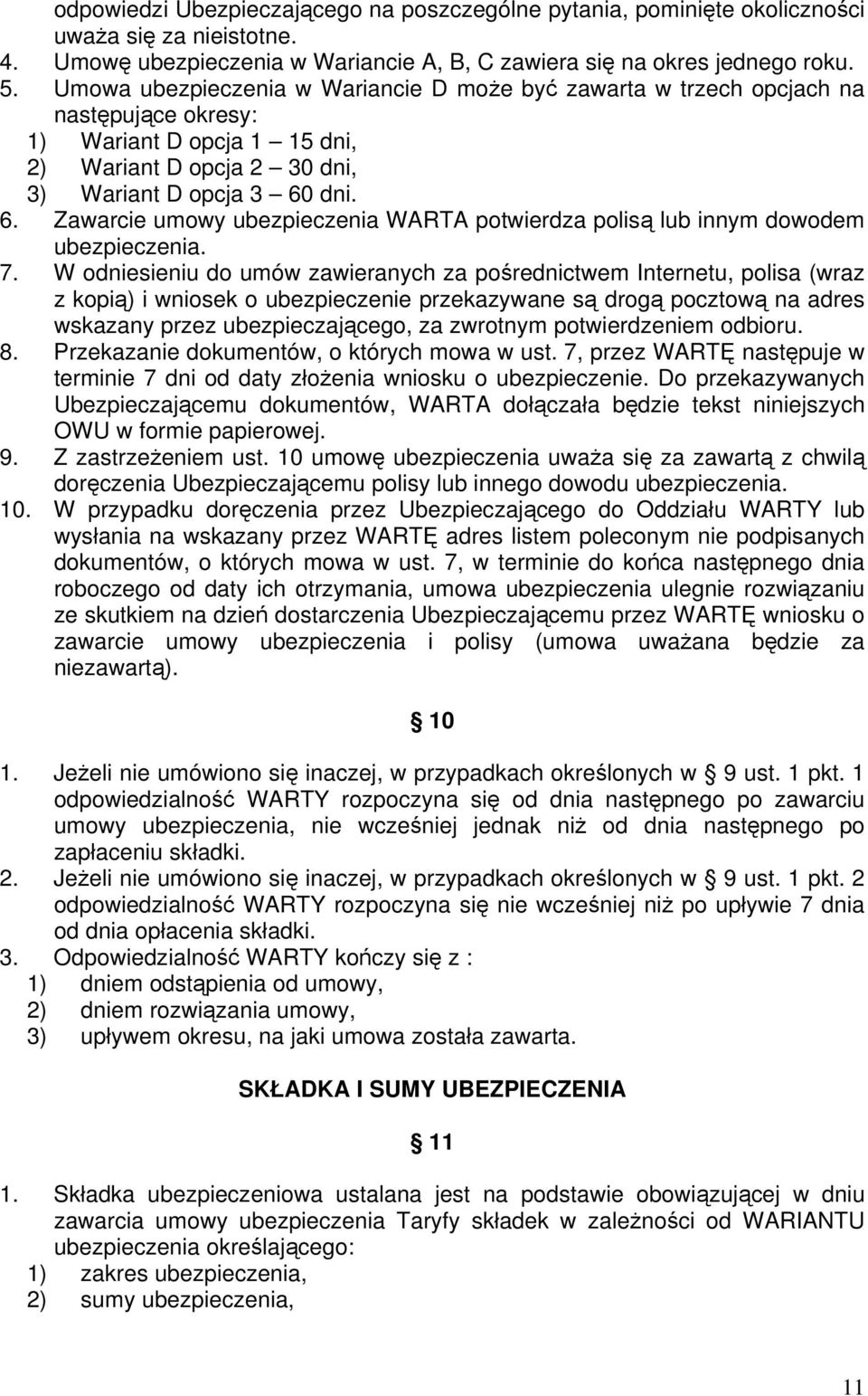 dni. 6. Zawarcie umowy ubezpieczenia WARTA potwierdza polisą lub innym dowodem ubezpieczenia. 7.