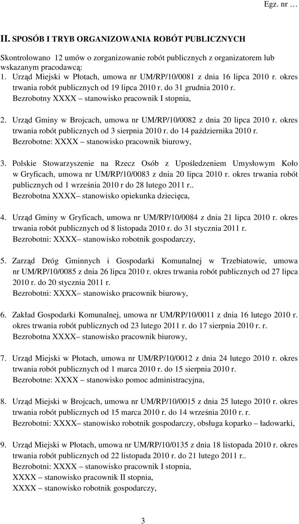 Urząd Gminy w Brojcach, umowa nr UM/RP/10/0082 z dnia 20 lipca 2010 r. okres trwania robót publicznych od 3 sierpnia 2010 r. do 14 października 2010 r.