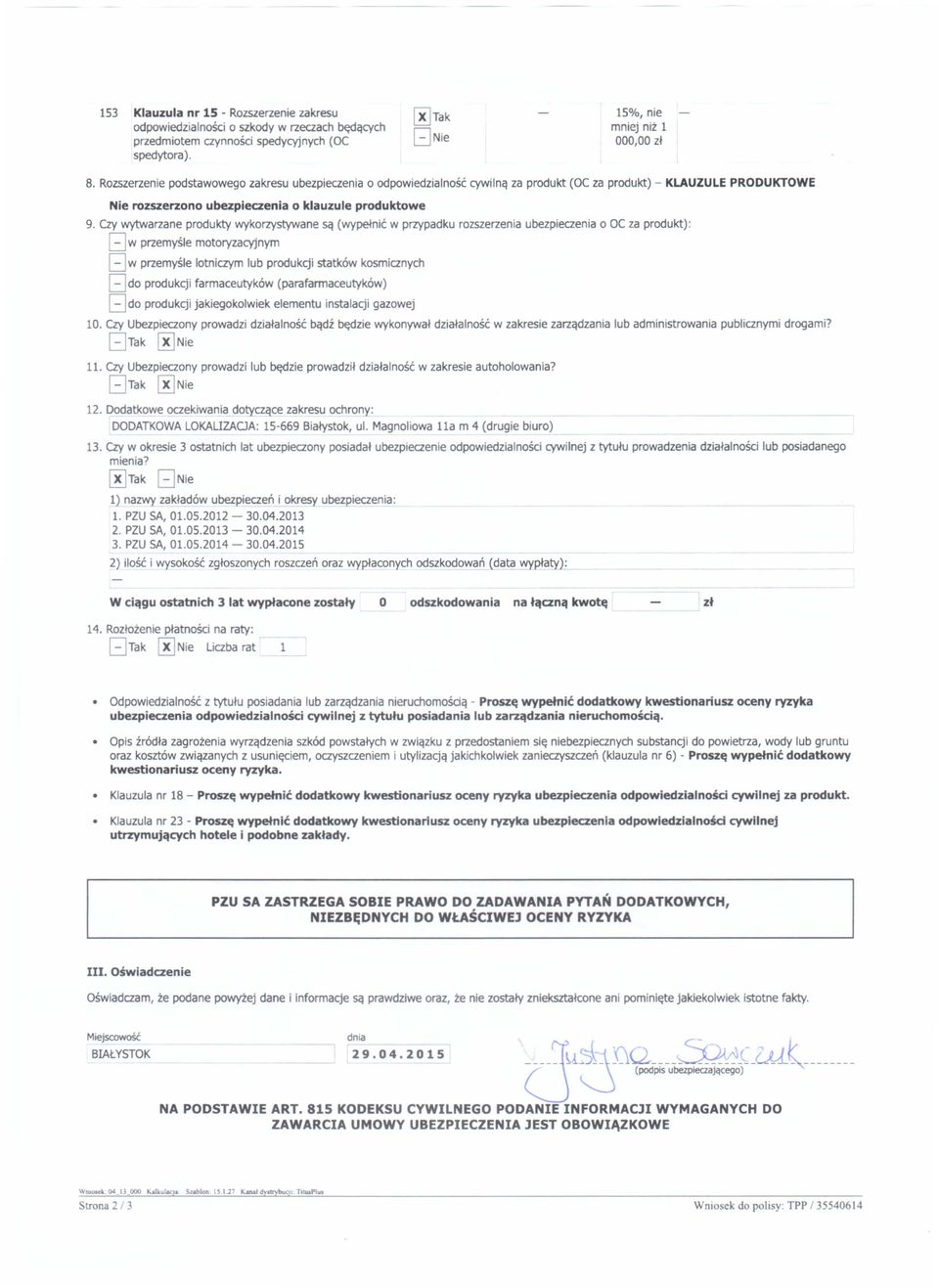 Czy wytwarzane produkty wykorzystywane są (wypełnić w przypadku rozszerzenia ubezpieczenia o OC za produkt): Gw Gw przemyśle motoryzacyjnym przemyśle lotniczym lub produkcji statków kosmicznych Gdo