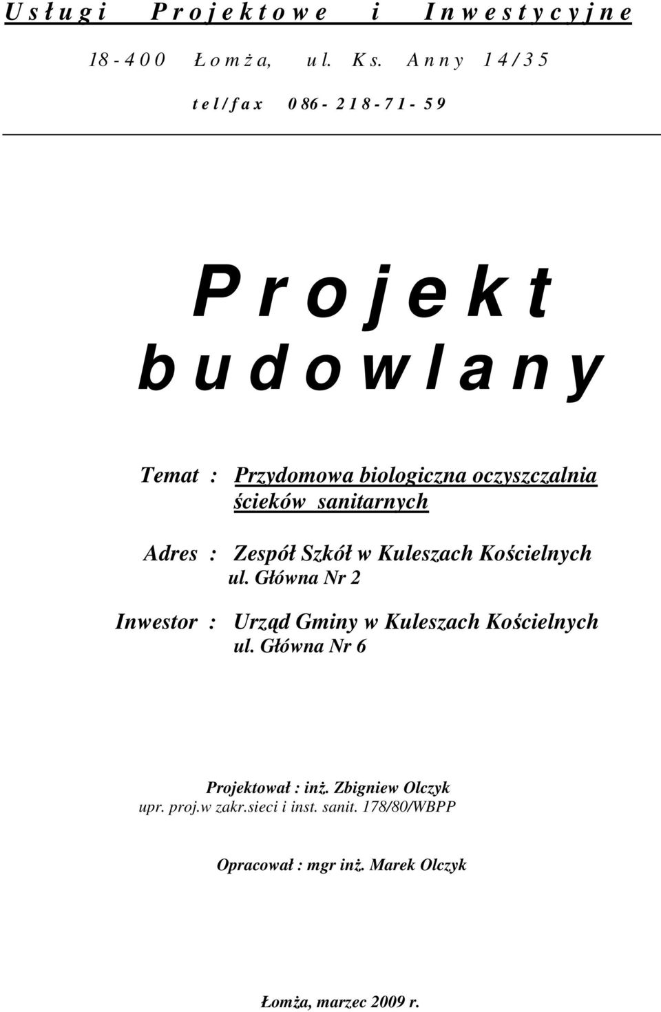 oczyszczalnia ścieków sanitarnych Adres : Zespół Szkół w Kuleszach Kościelnych ul.