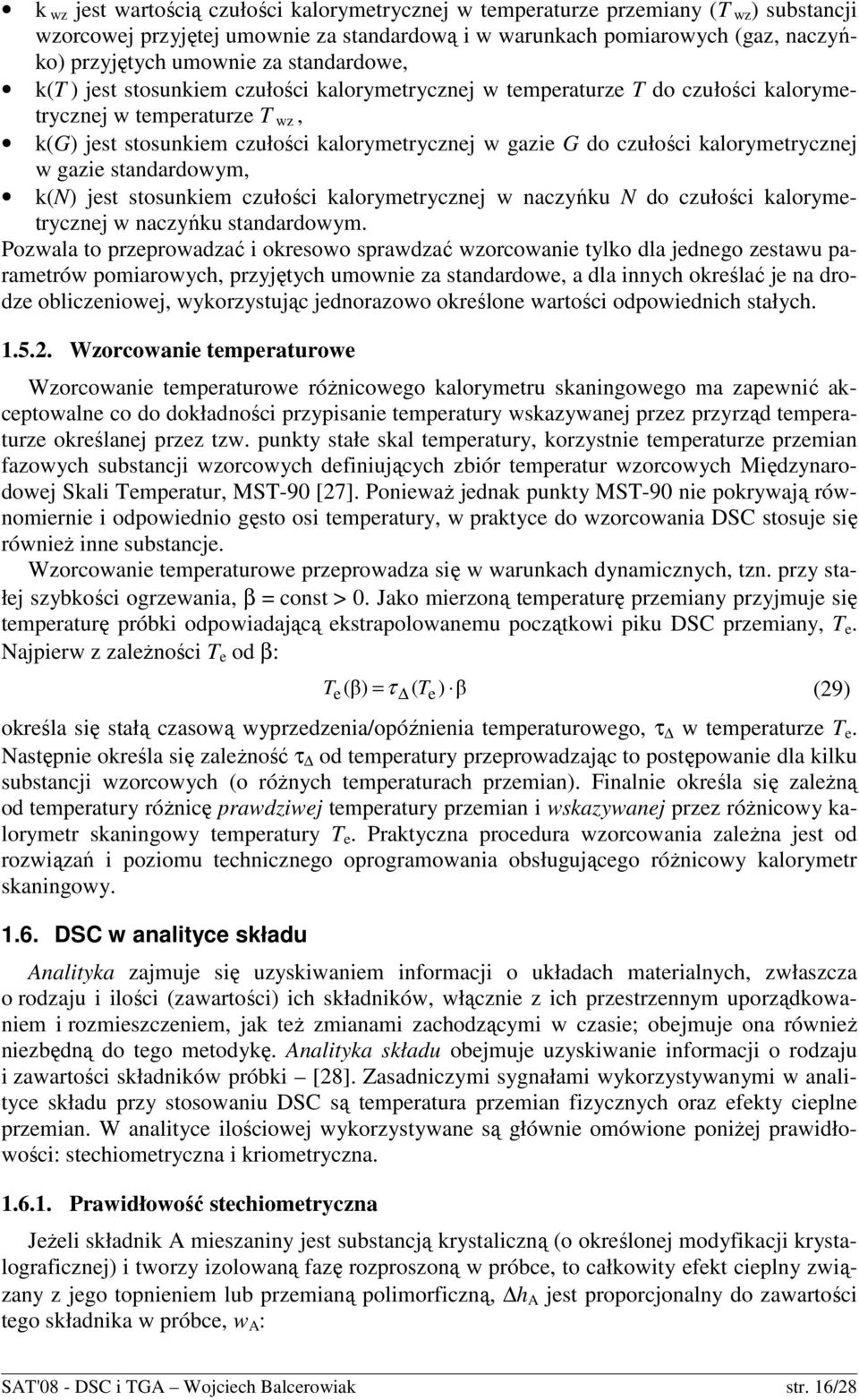 standardwym, k(n) jest stsunkiem czułści kalrymetrycznej w naczyńku N d czułści kalrymetrycznej w naczyńku standardwym.