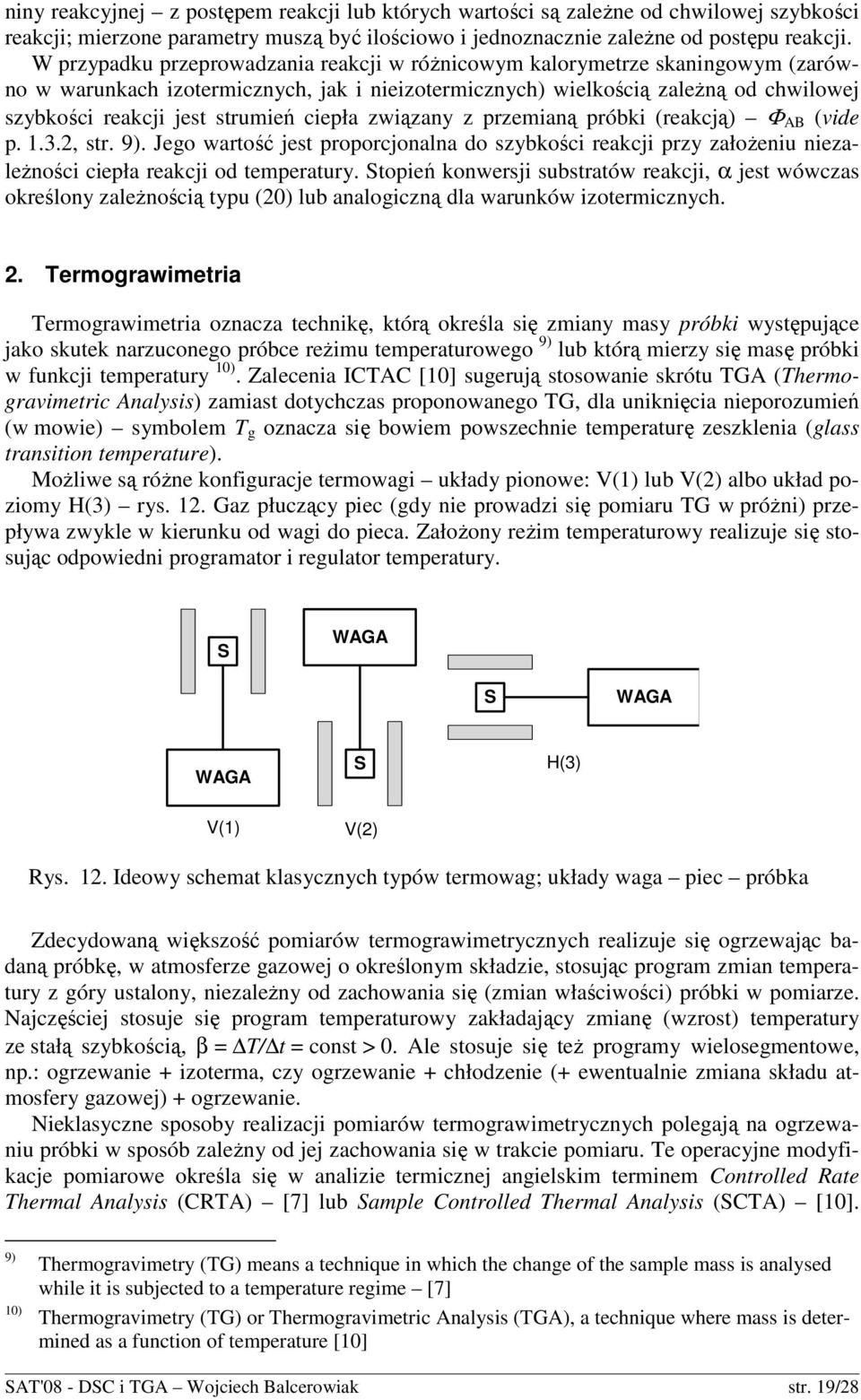 związany z przemianą próbki (reakcją) Φ AB (vide p. 1.3.2, str. 9). Jeg wartść jest prprcjnalna d szybkści reakcji przy załŝeniu niezaleŝnści ciepła reakcji d temperatury.