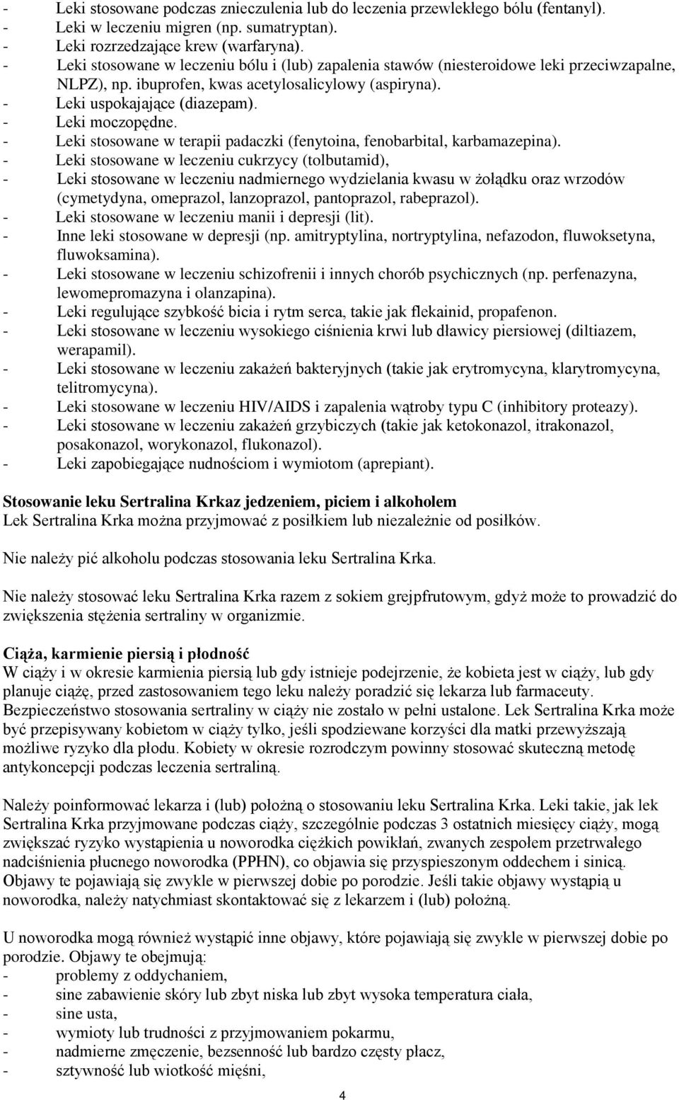 - Leki moczopędne. - Leki stosowane w terapii padaczki (fenytoina, fenobarbital, karbamazepina).