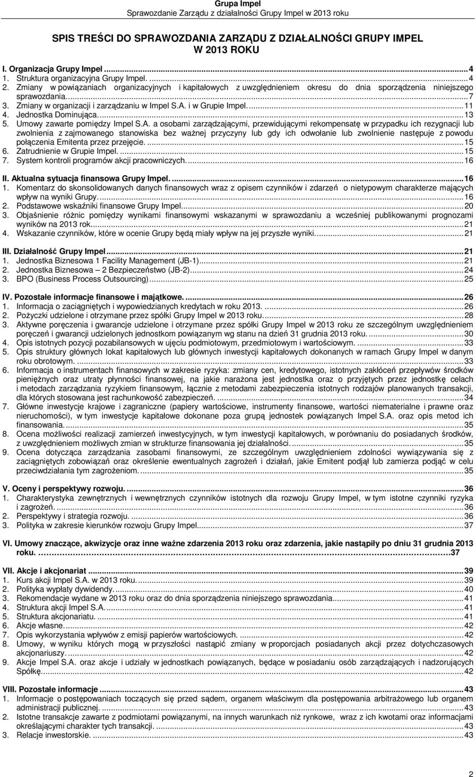... 11 4. Jednostka Dominująca.... 13 5. Umowy zawarte pomiędzy Impel S.A.