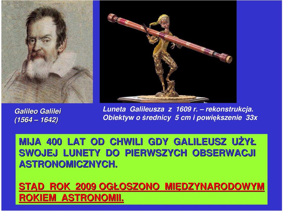 GALILEUSZ UśYŁU SWOJEJ LUNETY DO PIERWSZYCH OBSERWACJI ASTRONOMICZNYCH.