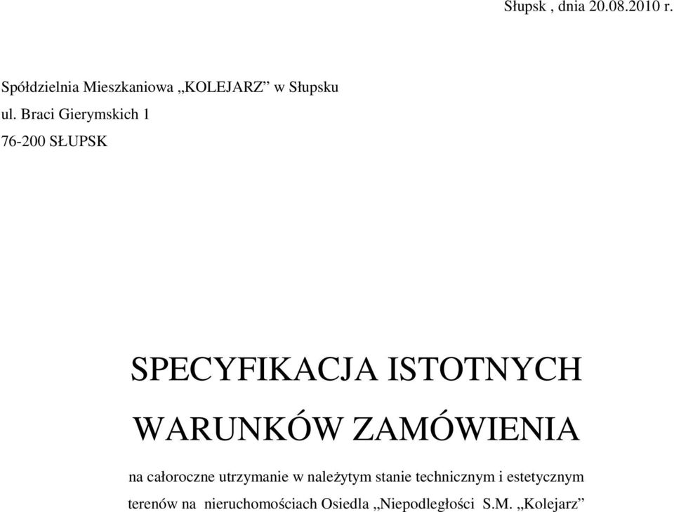 Braci Gierymskich 1 76-200 SŁUPSK SPECYFIKACJA ISTOTNYCH WARUNKÓW