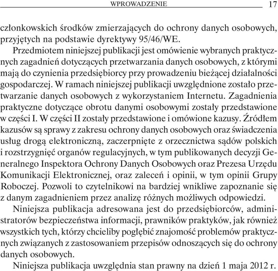 działalności gospodarczej. W ramach niniejszej publikacji uwzględnione zostało przetwarzanie danych osobowych z wykorzystaniem Internetu.