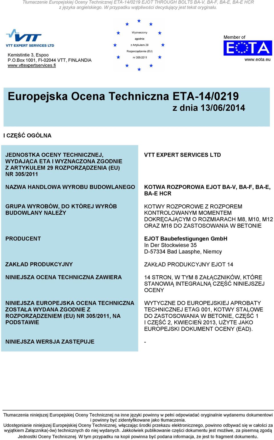 BUDOWLANEGO GRUPA WYROBÓW, DO KTÓREJ WYRÓB BUDOWLANY NALEŻY PRODUCENT VTT EXPERT SERVICES LTD KOTWA ROZPOROWA EJOT BA-V, BA-F, BA-E, BA-E HCR KOTWY ROZPOROWE Z ROZPOREM KONTROLOWANYM MOMENTEM
