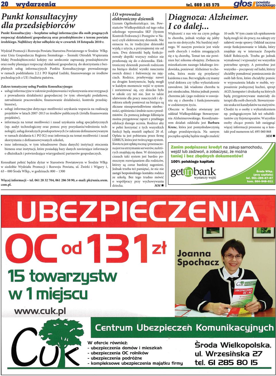 średzkiego. Najbliższy dyżur odbędzie się w czwartek 18 listopada 2010 r. Wydział Promocji i Rozwoju Powiatu Starostwa Powiatowego w Środzie Wlkp.