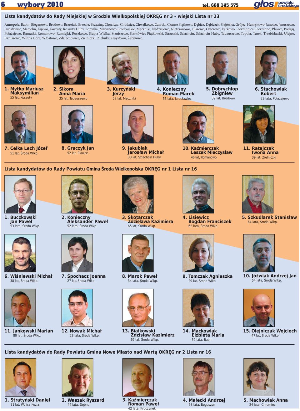 Czartki, Czarne Piątkowo, Dębicz, Dębiczek, Gajówka, Grójec, Henrykowo, Janowo, Januszewo, Jarosławiec, Marcelin, Kijewo, Koszuty, Koszuty Huby, Lorenka, Marianowo Brodowskie, Mączniki, Nadziejewo,