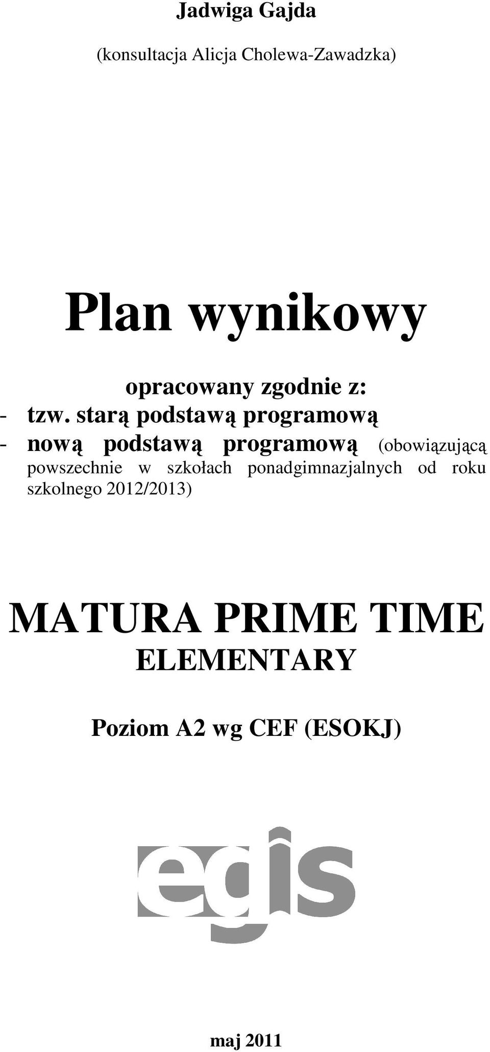 starą podstawą programową - nową podstawą programową (obowiązującą