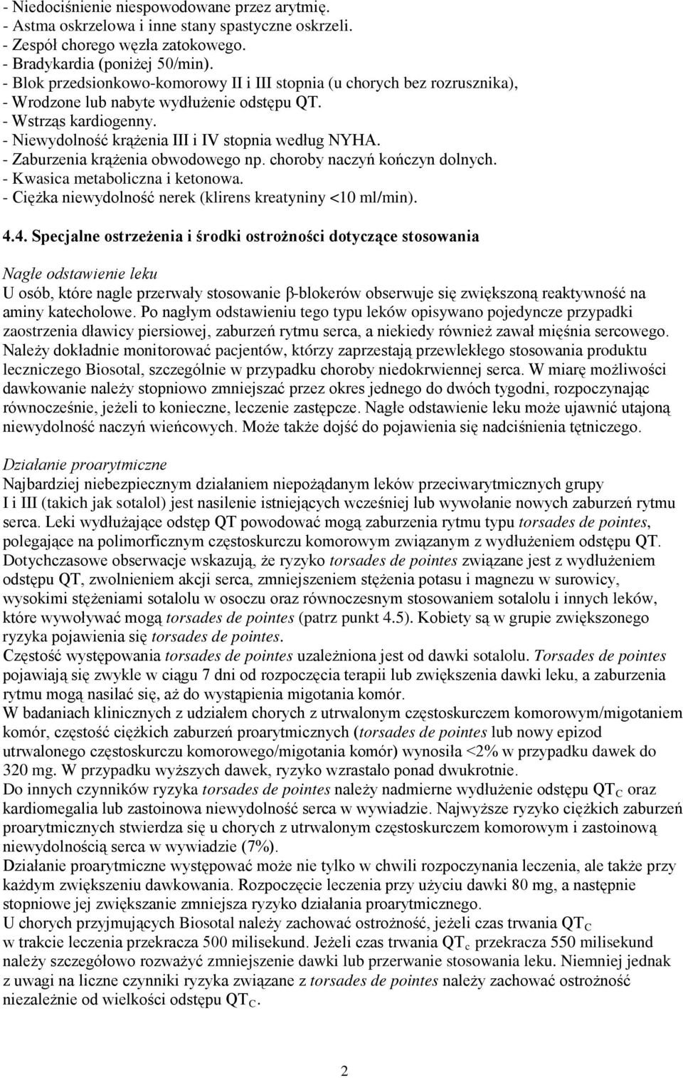 - Zaburzenia krążenia obwodowego np. choroby naczyń kończyn dolnych. - Kwasica metaboliczna i ketonowa. - Ciężka niewydolność nerek (klirens kreatyniny <10 ml/min). 4.