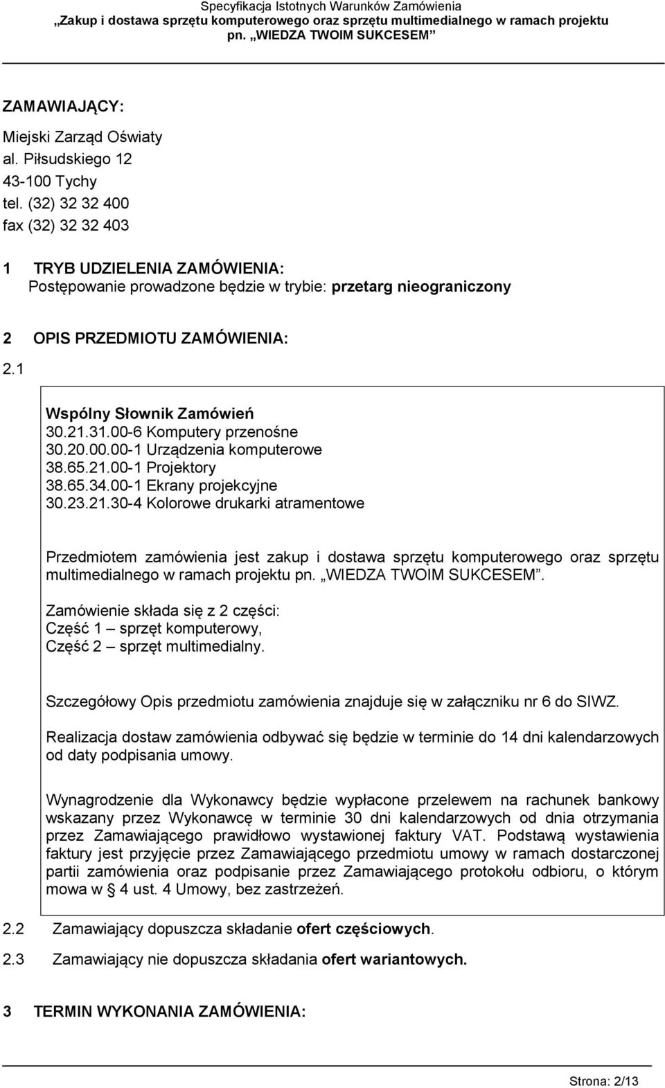 00-6 Komputery przenośne 30.20.00.00-1 Urządzenia komputerowe 38.65.21.