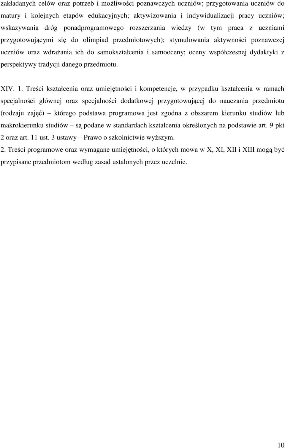 samooceny; oceny współczesnej dydaktyki z perspektywy tradycji danego przedmiotu. XIV. 1.
