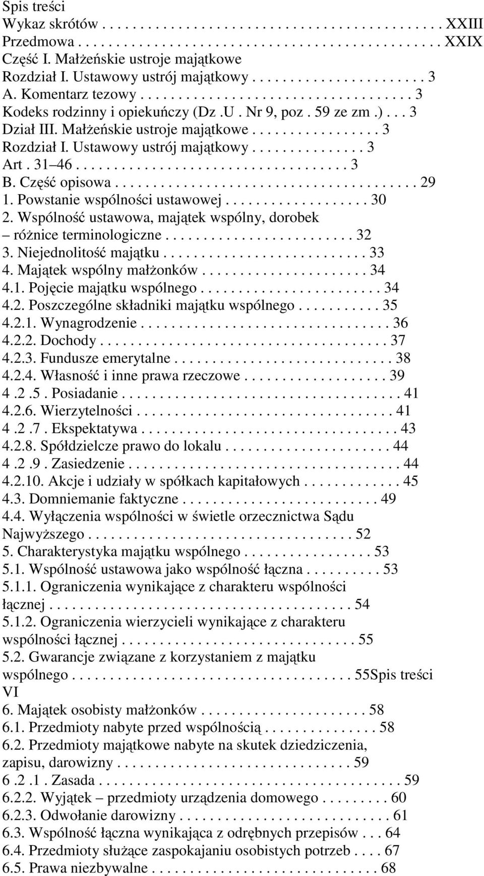 Małżeńskie ustroje majątkowe................. 3 Rozdział I. Ustawowy ustrój majątkowy............... 3 Art. 31 46.................................... 3 B. Część opisowa........................................ 29 1.