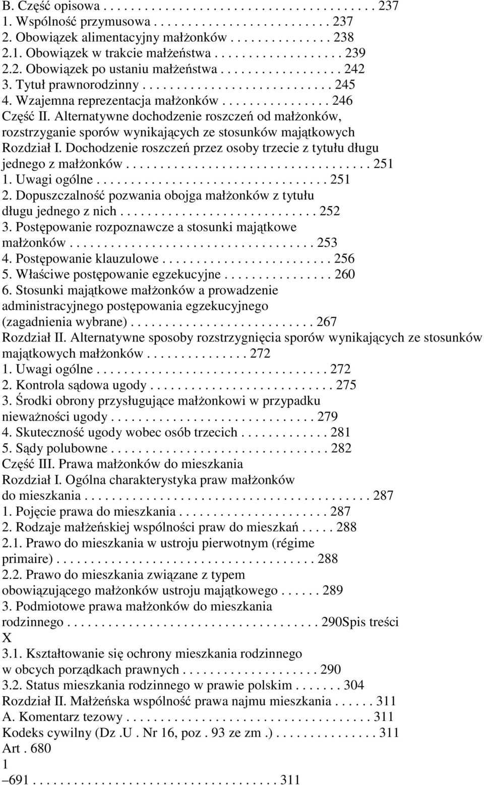 Alternatywne dochodzenie roszczeń od małżonków, rozstrzyganie sporów wynikających ze stosunków majątkowych Rozdział I. Dochodzenie roszczeń przez osoby trzecie z tytułu długu jednego z małżonków.