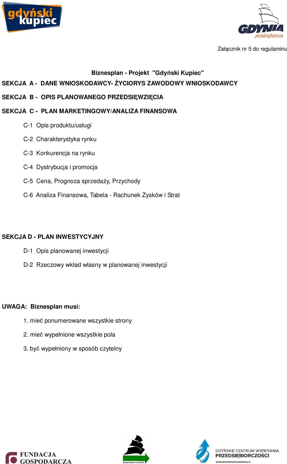 promocja C-5 Cena, Prognoza sprzedaży, Przychody C-6 Analiza Finansowa, Tabela - Rachunek Zysków i Strat SEKCJA D - PLAN INWESTYCYJNY D-1 Opis planowanej inwestycji