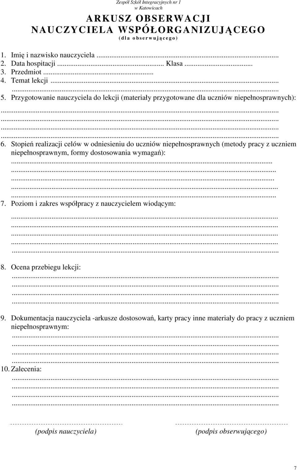 Stopień realizacji celów w odniesieniu do uczniów niepełnosprawnych (metody pracy z uczniem niepełnosprawnym, formy dostosowania wymagań):............ 7.