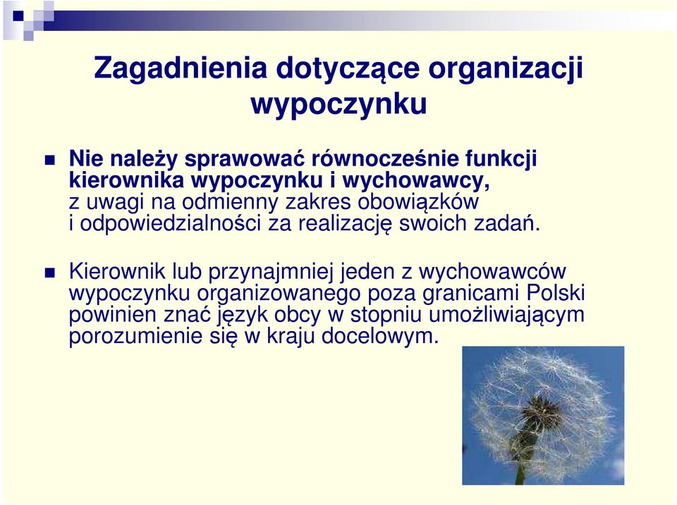 Kierownik lub przynajmniej jeden z wychowawców organizowanego poza granicami