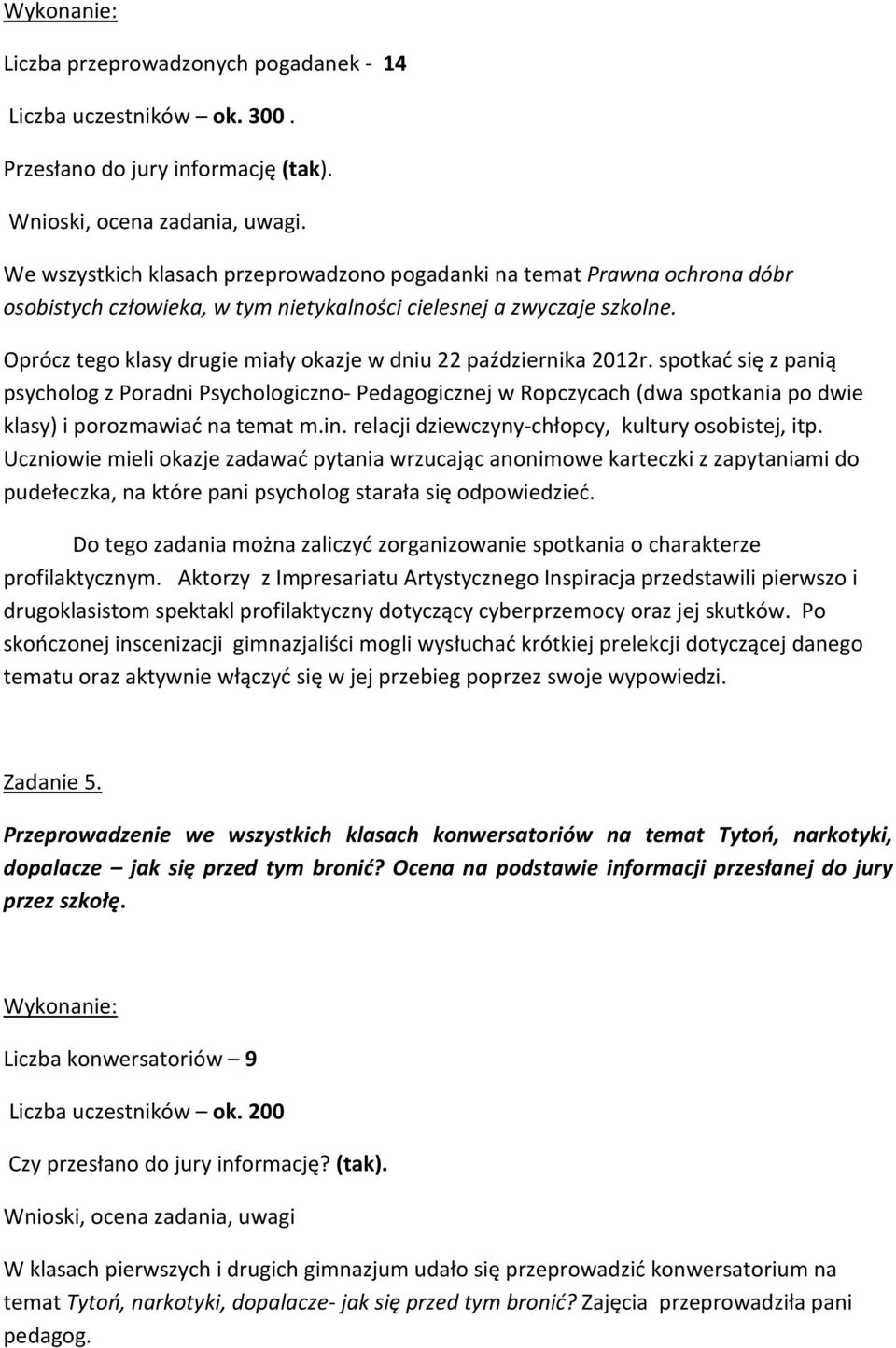 Oprócz tego klasy drugie miały okazje w dniu 22 października 2012r.