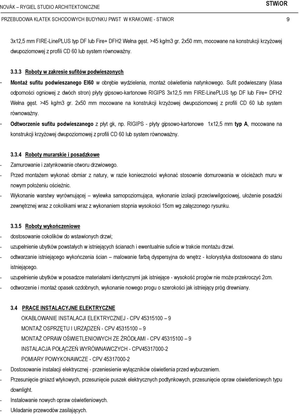3.3 Roboty w zakresie sufitów podwieszonych - Montaż sufitu podwieszanego EI60 w obrębie wydzielenia, montaż oświetlenia natynkowego.