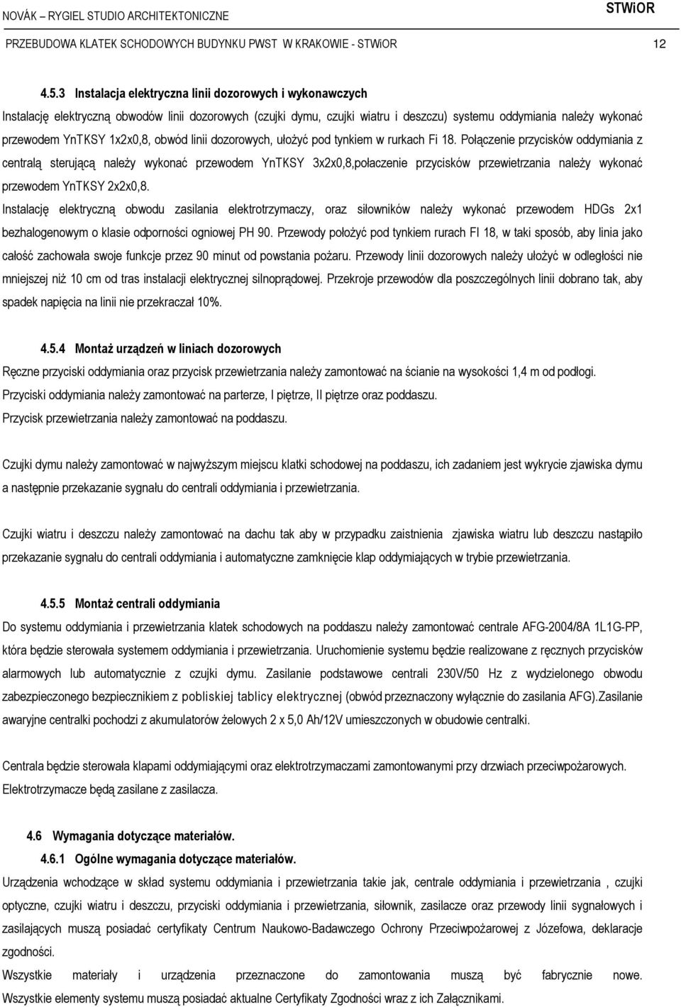 1x2x0,8, obwód linii dozorowych, ułożyć pod tynkiem w rurkach Fi 18.