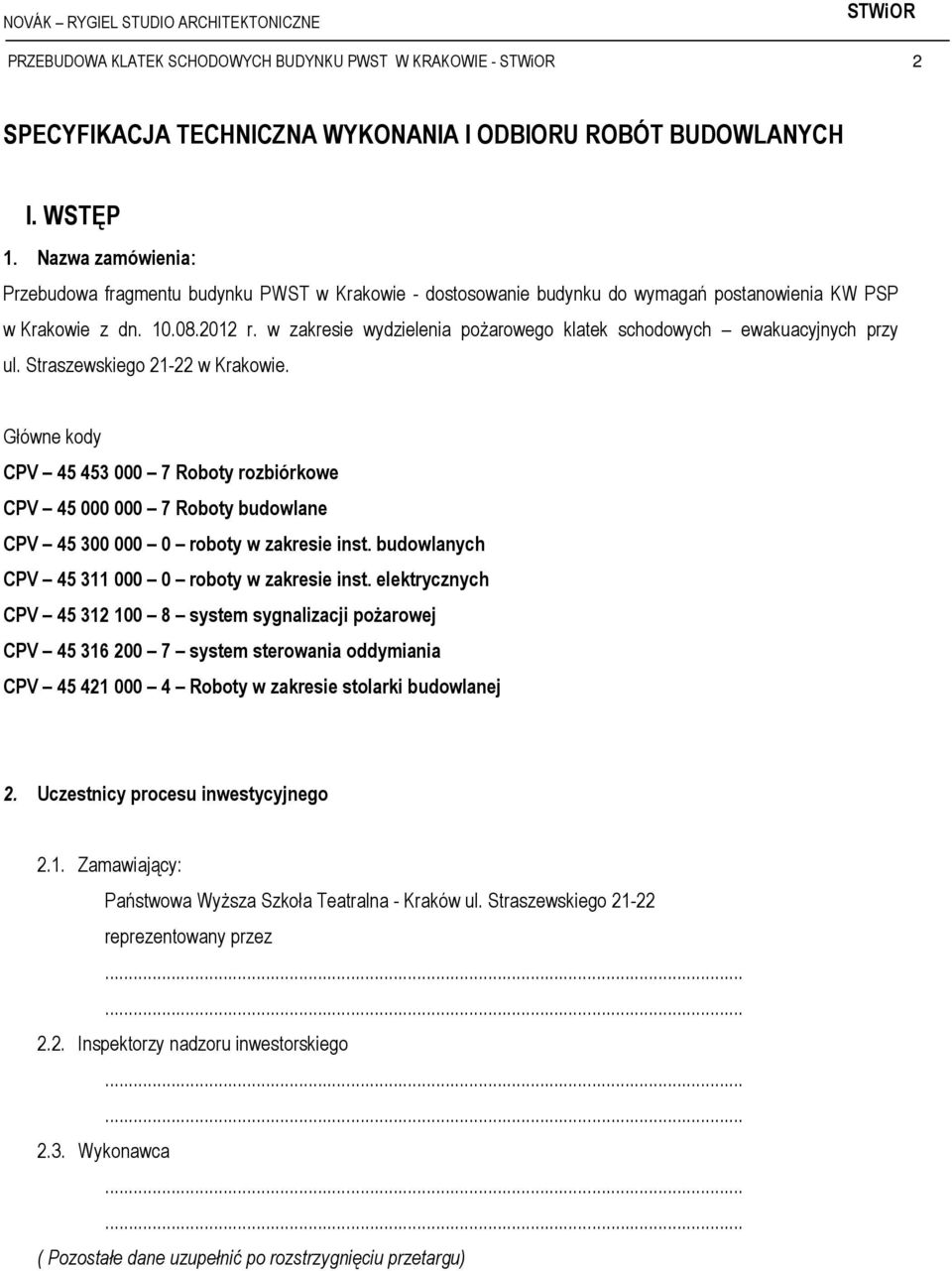 w zakresie wydzielenia pożarowego klatek schodowych ewakuacyjnych przy ul. Straszewskiego 21-22 w Krakowie.